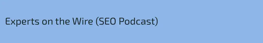 Experts on the Wire (SEO Podcast)